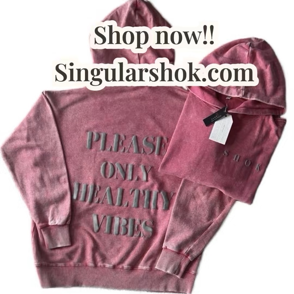 Singular Shok “Please Only Healthy Vibes” Pull Over Hoodie.